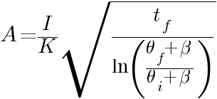 A = {I/K}sqrt{t_f/{ln({theta_f+beta}/{theta_i+beta})}}