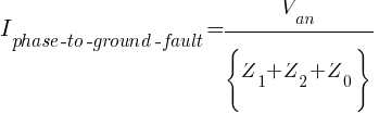 I_{phase-to-ground-fault} = {V_{an}} / {lbrace{Z_{1}} + { Z_{2} + Z_{0} }rbrace}