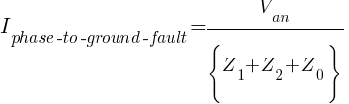 I_{phase-to-ground-fault} = {V_{an}} / {lbrace{Z_{1}} + { Z_{2} + Z_{0} }rbrace}