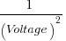 1/{(Voltage)^2}