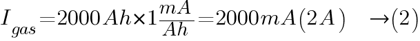 I_gas = 2000 Ah * 1 mA/Ah = 2000 mA (2A)~~~right(2)