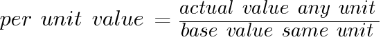 per~unit~value~=~{actual~value~any~unit}/{base~value~same~unit}