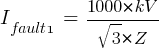 I_{fault1}~=~{1000*kV}/{sqrt{3}*Z}