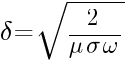 delta = sqrt{2/{mu sigma omega}}