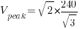 V_{peak}={sqrt{2}*{240/sqrt{3}}}