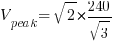 V_{peak}={sqrt{2}*{240/sqrt{3}}}