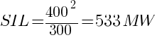 SIL={400^2}/{300}=533MW