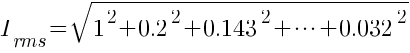 {I_rms}=sqrt{{1}^2+{0.2}^2+{0.143}^2+cdots+{0.032}^2}