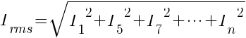 {I_rms}=sqrt{{I_1}^2+{I_5}^2+{I_7}^2+cdots+{I_n}^2}
