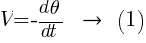 V = -{d theta}/dt~~right~~(1)