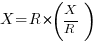 X=R*(X/R)
