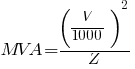 MVA={(V/1000)^2}/{Z}