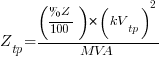 Z_tp={({%Z}/100)}*{(kV_tp)^2}/{MVA}